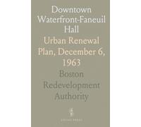 Downtown Waterfront-Faneuil Hall: Urban Renewal Plan, December 6, 1963