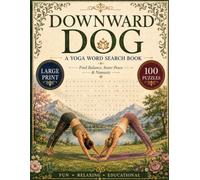 Downward Dog! Word Search Puzzle Book: Relaxing Large Print Puzzles for Yoga Lovers Featuring Poses, Mindfulness, Meditation, Breathing, Wellness, and Inner Balance