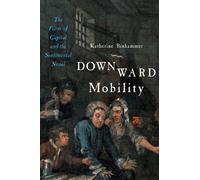 Downward Mobility : The Form of Capital and the Sentimental Novel