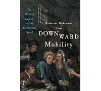 Downward Mobility - The Form of Capital and the Sentimental Novel