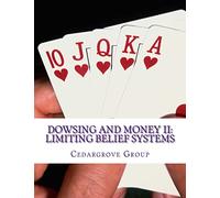 Dowsing and Money II: Limiting Belief Systems: Volume 2