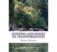 Dowsing and Money III: Transformation