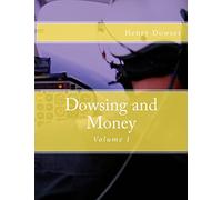 Dowsing and Money: Volume I