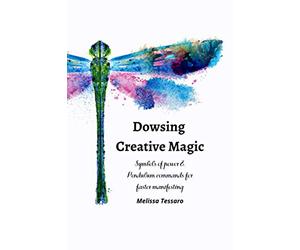Dowsing Creative Magic: Symbols of power and pendulum commands for faster manifesting - black and white version