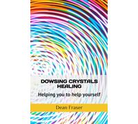 Dowsing Crystals Healing: Helping you to help yourself