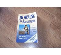 Dowsing for Beginners: The Art of Discovering Water, Treasure, Gold, Oil, Artifacts (Llewellyn's for Beginners): How to Find Water, Wealth & Lost Objects