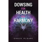 Dowsing For Health and Harmony