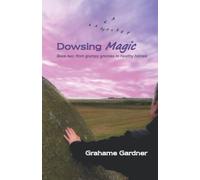 Dowsing Magic Book Two: From grumpy gnomes to healthy homes: 2