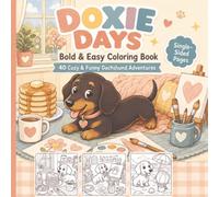 Doxie Days: Bold & Easy Coloring Book: 40 Cozy & Funny Dachshund Adventures