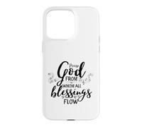 Doxology Praise God From Whom All Blessings Flow Case for iPhone 15 Pro Max