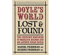 Doyle's World--Lost & Found: The Unknown Histories of Sherlock Holmes and Sir Arthur Conan Doyle