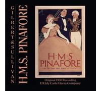 D'Oyly Opera Company - Original 1930 Recording - H.M.S. Pinafore/Gilbert & Sullivan