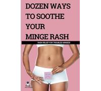 Dozen Ways to Soothe Your Minge Rash: Hilarious Hacks to Calm Your Crotch Crisis:The Ultimate Blush-Worthy Notebook for Adults - A Rude and Funny ... Witty, Totally Awkward-New 2025 Hardcover