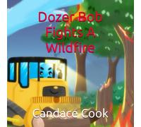 Dozer Bob Fights A Wildfire (Rescuers and Workers)