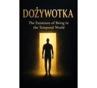 DOŻYWOTKA: The Existence of Being in the Temporal World