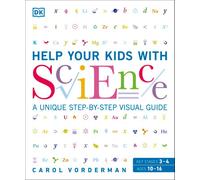 Help Your Kids with Science – A Unique Step-by-Step Visual Guide, Revision and Reference