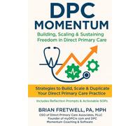 DPC MOMENTUM: Building, Scaling Sustaining Freedom In Direct Primary Care