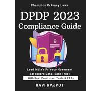 DPDP 2023 Compliance Guide: Your DPDP Compliance Roadmap | Master India’s Data Privacy Law | Simplify DPDP 2023 Adoption Fast | Protect Personal Data Effectively | DPDP Strategies That Work