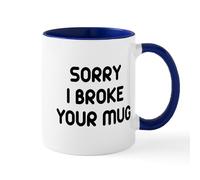 DPgUfPV Sorry I Broke Your Mug Mug 11 oz (325 ml) Ceramic Coffee Mug