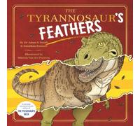 Dr Adam S. Smith The Tyrannosaur's Feathers Paperback Book Dr Adam S. Smith Multicolor