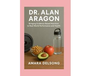 DR. ALAN ARAGON: Bringing Evidence-Based Nutrition to Real-World Performance and Health