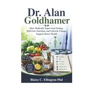 Dr. Alan Goldhamer: How Medically Supervised Fasting, SOS-Free Nutrition, and Lifestyle Change Support Better Health