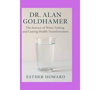 Dr. Alan Goldhamer: The Science of Water Fasting and Lasting Health Transformation