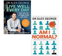 Dr Alex George Collection 2 Books Set (Live Well Every Day & Am I Normal? Understanding your place in a complex world)
