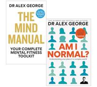 Dr Alex George Collection 2 Books Set (The Mind Manual & Am I Normal? Understanding your place in a complex world)