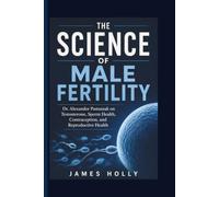 Dr. Alexander Pastuszak on Testosterone, Sperm Health, Contraception, and Reproductive Health: The Science of Male Fertility