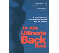 Dr Ali's Ultimate Back Book: A unique integrated programme featuring, diet, yoga and massage by Dr Mosaraf Ali (11-Apr-2002) Paperback