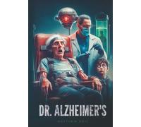 Dr. Alzheimer's: "A Techno-Horror Thriller of Memory, Control, and Survival" (The Matthew Eric Universe)