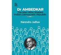 Dr AMBEDKAR : The Man Who Shaped India’s Democratic Republic