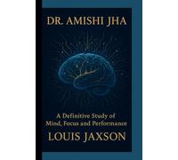 DR. AMISHI JHA: A Definitive Study of Mind, Focus and Performance