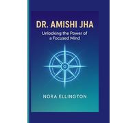 DR. AMISHI JHA: UNLOCKING THE POWER OF A FOCUSED MIND