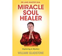 Dr. and Master Sha: Miracle Soul Healer: Exploring a Mystery