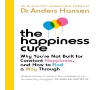 Dr Anders Hansen The Happiness Cure : Why You're Not Built for Constant Happiness Dr Anders Hansen Multicolor