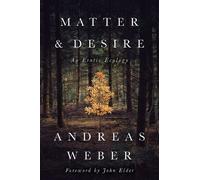 Dr. Andreas Weber Matter and Desire (Paperback)