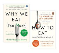 Dr Andrew Jenkinson Collection 2 Books Set (How to Eat (And Still Lose Weight) & Why We Eat (Too Much))