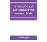 Dr. Andrew Turnbull and the New Smyrna colony of Florida