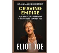 DR. ANNA LEMBKE MEMOIR: Craving Empire: How the Brain’s Chemistry Is Weaponized Against You