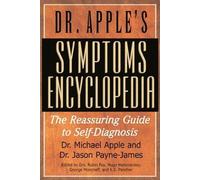 Dr. Apple's Symptoms Encyclopedia: The Reassuring Guide to Self-Diagnosis