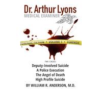 Dr. Arthur Lyons Medical Examiner: Volume 1
