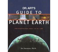 Dr. Art's Guide to Planet Earth: For Earthlings Ages 12 to 120