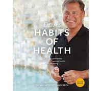 Dr. A's Habits of Health: The Path to Permanent Weight Control and Optimal Health
