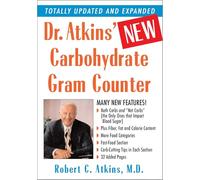 Dr. Atkins' New Carbohydrate Gram Counter: More Than 1200 Brand-Name and Generic Foods Listed with Carbohydrate, Protein, and Fat Contents