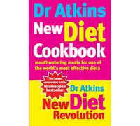 Dr Atkins New Diet Cookbook: Mouthwatering Meals For One Of The World's Most Effective Diets