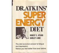 Dr. Atkins' Superenergy Diet: The Diet Revolution Answer to Fatigue and Depression