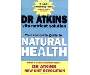 Dr. Atkins' Vita-Nutrient Solution: Your Complete Guide to Natural Health by Robert C. Atkins (2002-01-02)