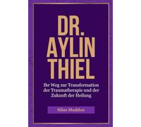 Dr. Aylin Thiel: Ihr Weg zur Transformation der Traumatherapie und der Zukunft der Heilung